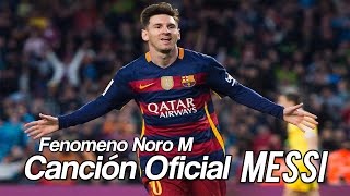 Messi Canción Oficial 2017  Fenómeno | Noro M