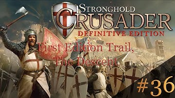 Stronghold Crusader: Definitive Edition - First Edition Trail, Mission 36: The Descent