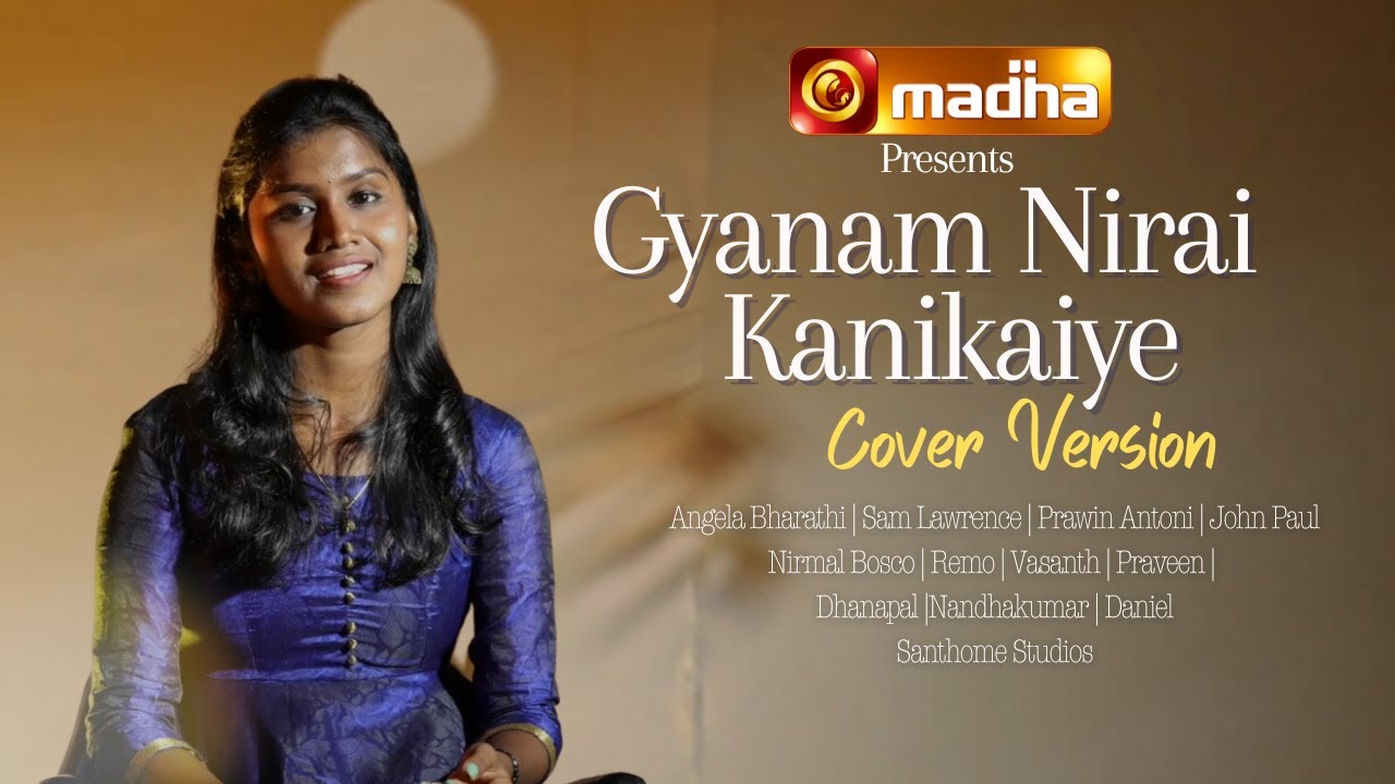 Gynanam Nirai Kanigaiye     Cover Song  Angela Bharathi  Sam Lawrence  4K