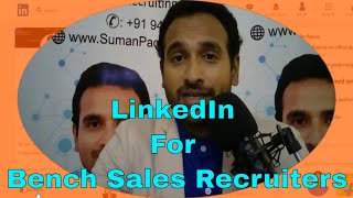 How Bench Sales Recruiters Can Use LinkedIn More Effectively To Find | Suman Pachigulla | Recruiting