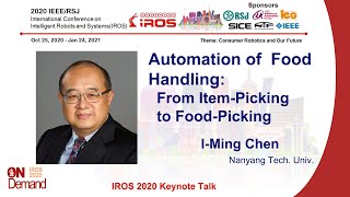 IROS 2020 Keynote -- I-Ming Chen: Automation of Food Handling: From Item-Picking to Food-Picking screenshot 2