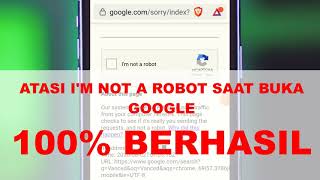 CARA ATASI I'm not a robot saat membuka Google, DIJAMIN BERHASIL UNTUK SEMUA BROWSER!