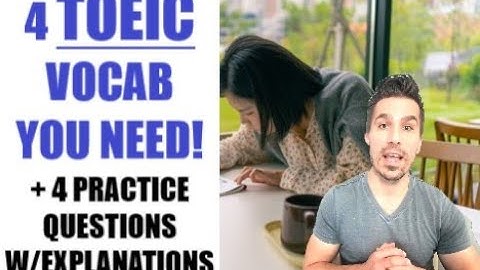 INCREASE YOUR TOEIC SCORE WITH THESE 4 VOCABULARY + 4 PRACTICE QUESTIONS & WAYS TO ANSWER:#TOEICTIPS