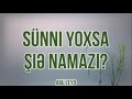 Sünni yoxsa Şiə namazı?