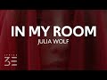 Julia Wolf In My Room Lyrics Julia Wolf In My Room Lyrics