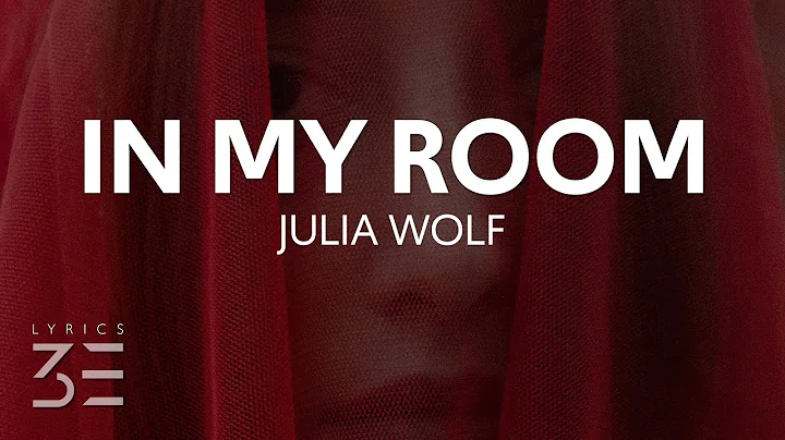 Julia Wolf - In My Room (Lyrics)