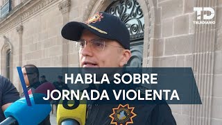 Gerardo Palacios, secretario de seguridad habla sobre los hechos violentos Doctor Coss