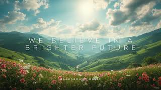We Believe in a Brighter Future / Background Music
