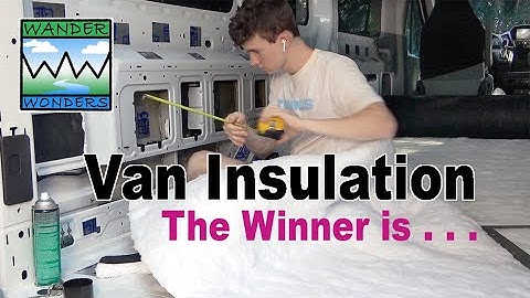 Best Van Insulation and Installation for Nontoxic, Moisture Resistant, R-Value, and It