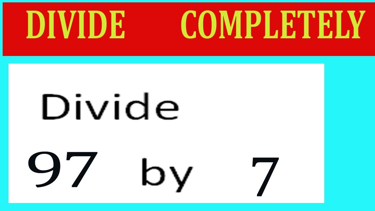 divide-97-by-7-divide-completely-youtube