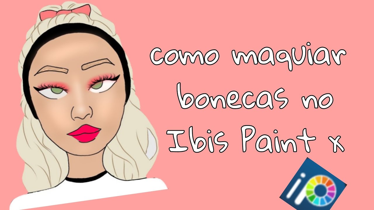 COMO MAQUIAR BONECAS NO IBIS PAINT X!!! 