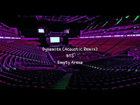 Dynamite (Acoustic Remix) by BTS (방탄소년단) but you're in an empty arena [ARENA AUDIO][USE HEADPHONES]🎧