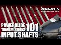 Ep. 1 Powerglides 101: Input Shafts