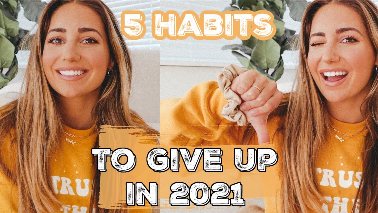 5 HABITS I AM GIVING UP IN 2021