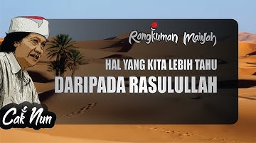 Hal Yang Kita Lebih Tahu Daripada Rasulullah - Cak Nun (Rangkuman Maiyah #13)