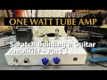 Making a 1 WATT TUBE AMP-Part 1: Schematic, Parts & Chassis // Building a guitar amp from scratch!