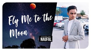 Download Lagu Fly Me To The Moon (cover) by Naufal Azrin MP3