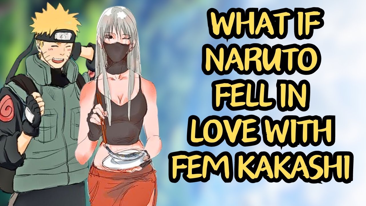 What If Naruto Fell In Love With Fem Kakashi | Part 1 Naruto X Fem Kakashi