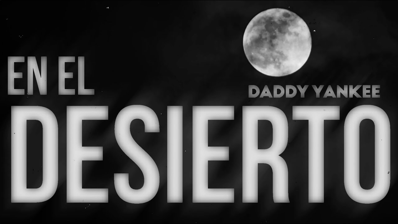 Daddy Yankee - En El Desierto (Lyric Oficial)