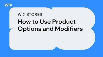 Wix Stores | How to Use Product Options and Modifiers