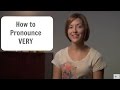 How to pronounce VERY - American English Pronunciation Lesson