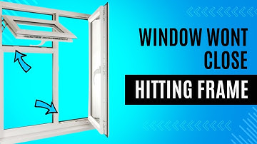 How to Adjust a Window Hitting the Frame and Not Closing | Step-by-Step Repair Guide