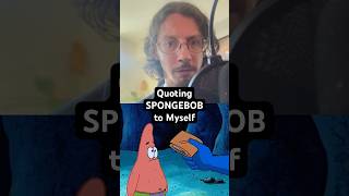 Quoting #spongebob to Myself #reenactment #voiceacting #spongebobmemes #patrickstar #nickelodeon