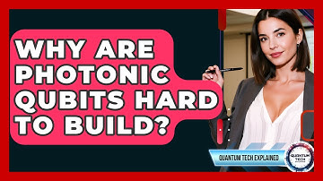 Why Are Photonic Qubits Hard To Build? - Quantum Tech Explained
