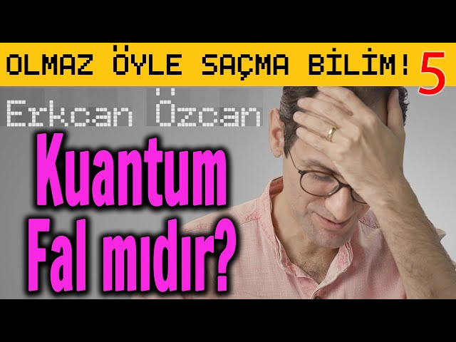 Kuantum Fal mıdır? - Olmaz Öyle Saçma Bilim B05 class=