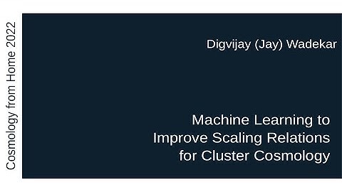 Digvijay (Jay) Wadekar | Machine Learning to Improve Scaling Relations for Cluster Cosmology