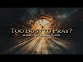 Sermon - Too Busy to Pray? - 9.29.2024