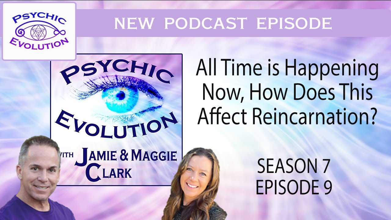 S7 Ep9: All Time is Happening Now, How Does This Affect Reincarnation?