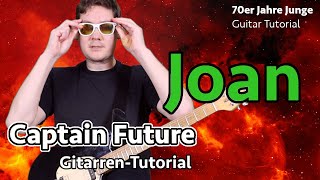 Captain Future - Joan | Gitarren Tutorial (70er Jahre Junge)