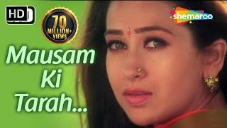 Movie: jaanwar (1999) song: mausam ki tarah tum bhi badal starcast:
akshay kumar, karisma kapoor music director: anand milind singer: alka
yagnik, manhar udh...