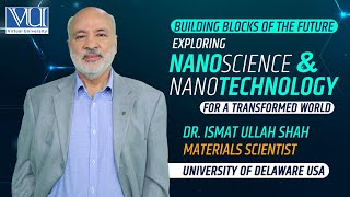 What is NanoTechnology | Scientist Dr. Ismat Ullah Shah | Podcast