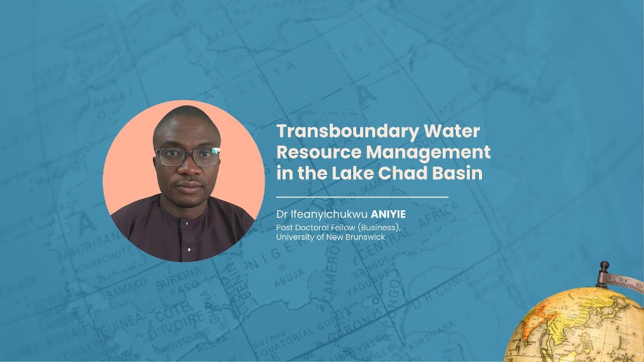 Ifeanyichukwu Aniyie – Transboundary Water Resource Management in the Lake Chad Basin | APN Webinar