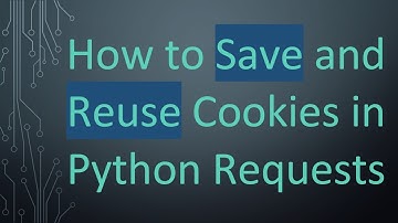 How to Save and Reuse Cookies in Python Requests