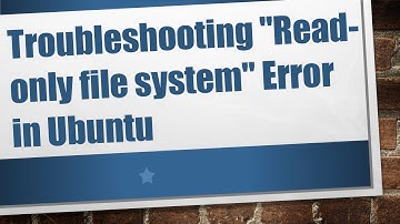 Troubleshooting "Read-only file system" Error in Ubuntu