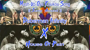 Oya KouKou Song [[DOBERMAN INFINITY X HOUSE OF PAIN]] _ JUMP AROUND MASHUP REMAKE