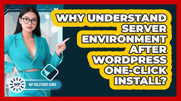 Why Understand Server Environment After WordPress One-click Install? - WP Solutions Guru