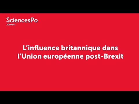 Sciences Po Alumni | 10/03/2022 | L’influence britannique dans l’Union européenne post-Brexit