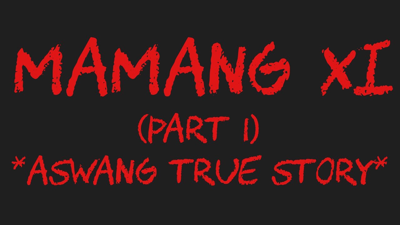 MAMANG XI (Part 1) *Aswang True Story*