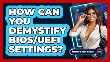 How Can You Demystify BIOS/UEFI Settings? - Emerging Tech Insider