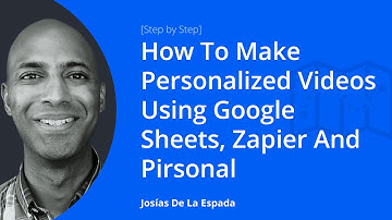 How To Make Personalized Videos Using Google Sheets, Zapier And Pirsonal [Step by step guide]