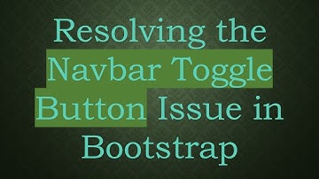 Resolving the Navbar Toggle Button Issue in Bootstrap