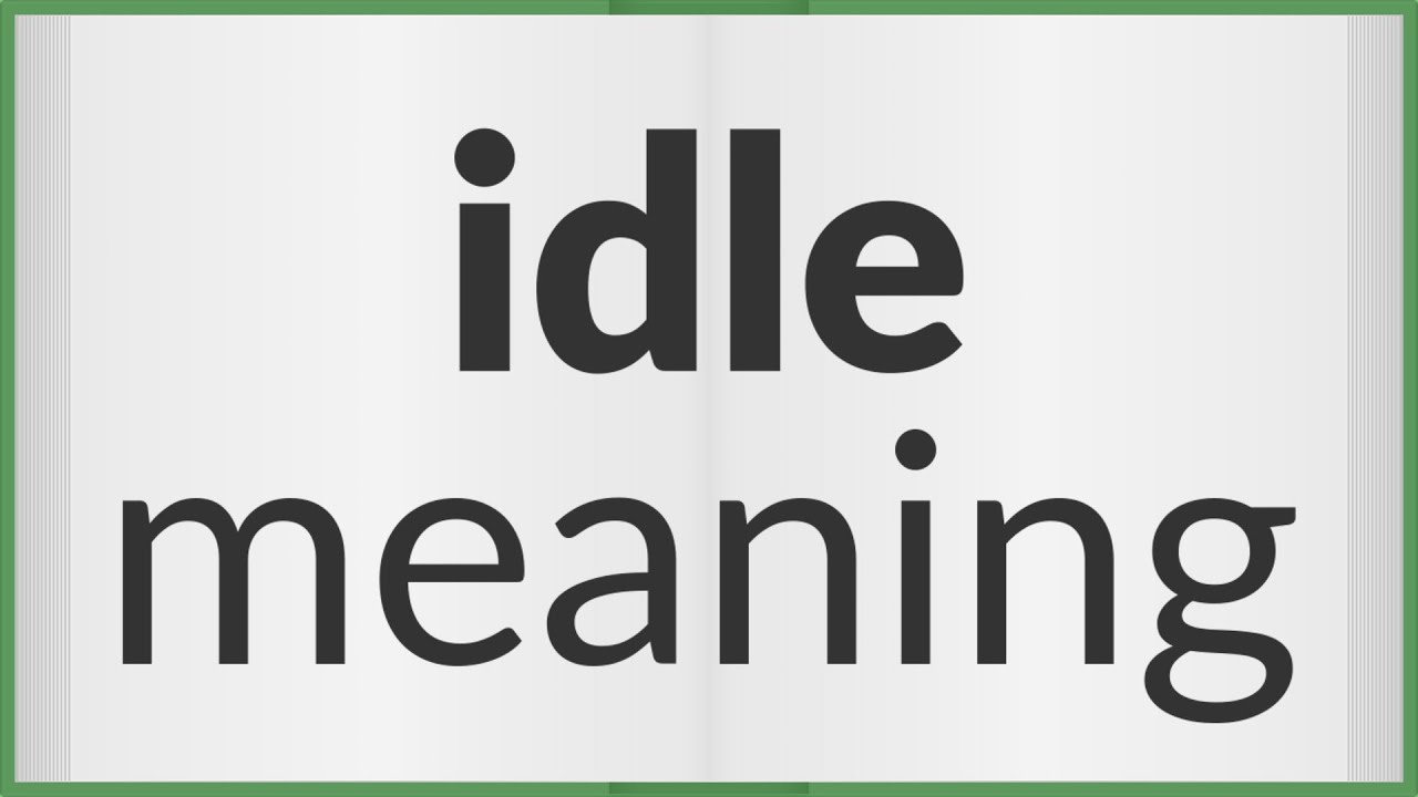 Idle Meaning Of Idle YouTube