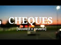 Cheques slowed x reverb   songseditz