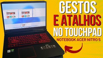 COMO USAR GESTOS E ATALHOS RÁPIDOS NO TOUCHPAD DO NOTEBOOK GAMER ACER NITRO 5