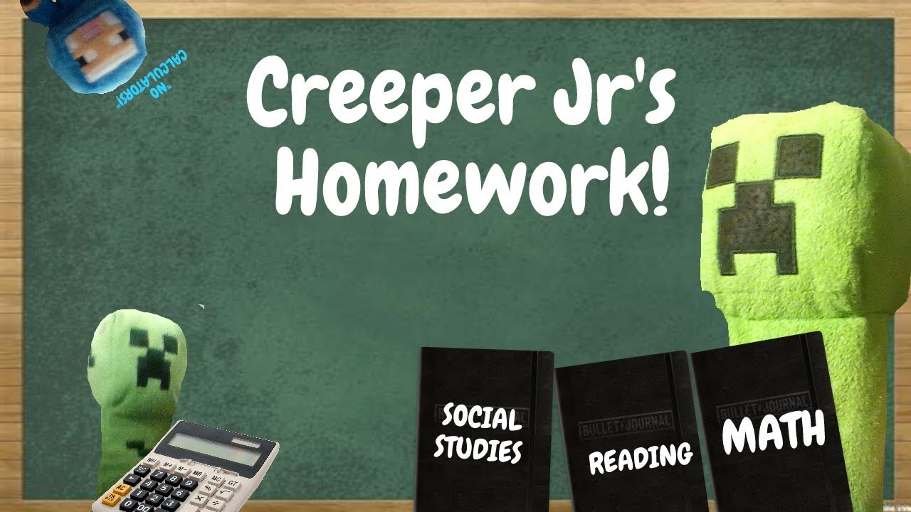 the creeper ate my homework