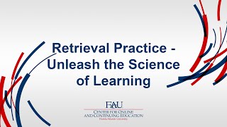 Retrieval Practice - Unleash the Science of Learning - Professional Development Session - FAU